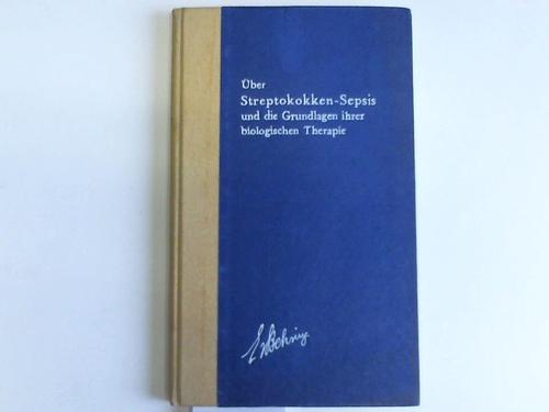 Bieling, R. - ber Streptokokken-Sepsis und die Grundlagen ihrer biologischen Therapie