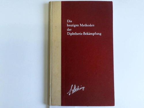 Behringwerke, Leverkusen (Hrsg.) - Die heutigen Methoden der Diphterie-Bekmpfung