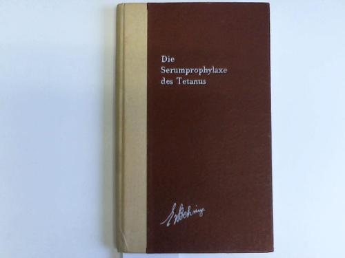 Behringwerke, Leverkusen (Hrsg.) - Die Serumphrophylaxe des Tetanus