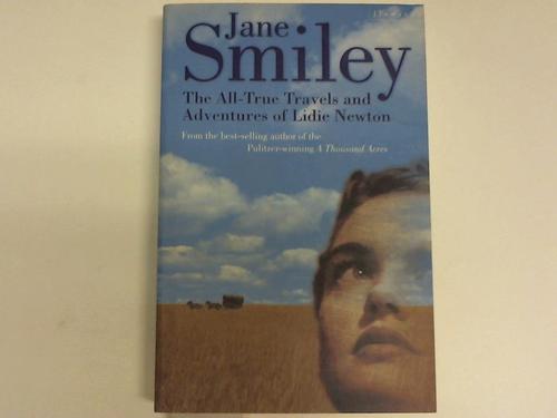 Smiley, Jane - The All-True Travels and Adventures of Lidie Newton