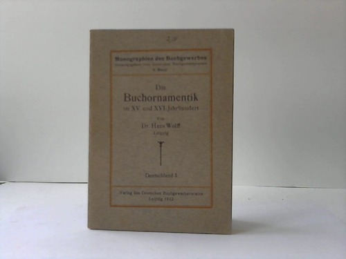 Wolff, Hans - Die Buchornamentik im XV. und XVI. Jahrhundert