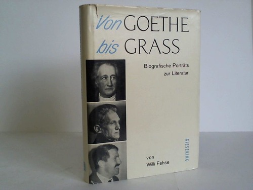 Fehse, Willi - Von Goethe bis Grass. Biografische Portrts zur Literatur