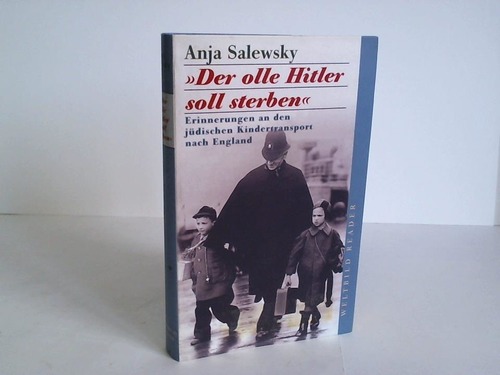Salewsky, Anja - Der olle Hitler soll sterben. Erinnerungen an den jdischen Kindertransport nach England