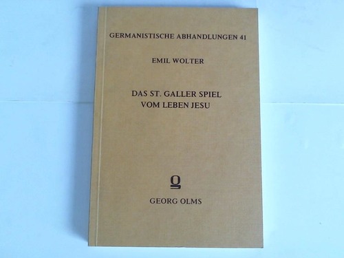 Wolter, Emil - Das St. Galler Spiel vom Leben Jesu. Untersuchungen und Text