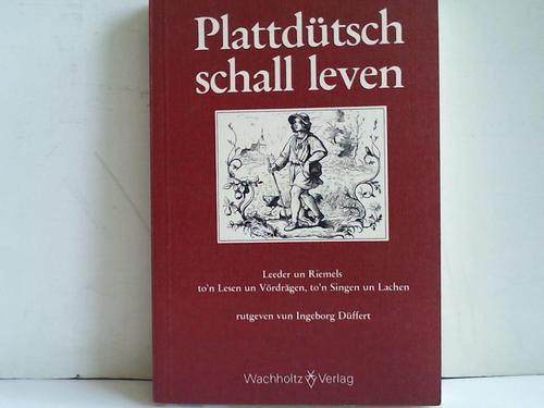 Dffert, Ingeborg (Hrsg.) - Plattdtsch schall leven. Leeder un Riemels to`n Lesen un Vrdrgen, to`n Singen un Lachen