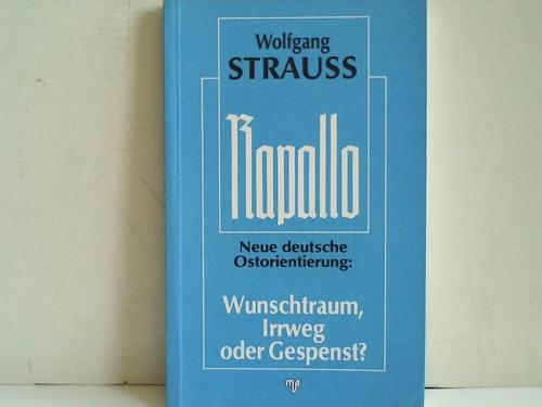 Strauss, Wolfgang - Rapallo. Neue deutsche Orientierung: Wunschtraum, Irrweg oder Gespenst?