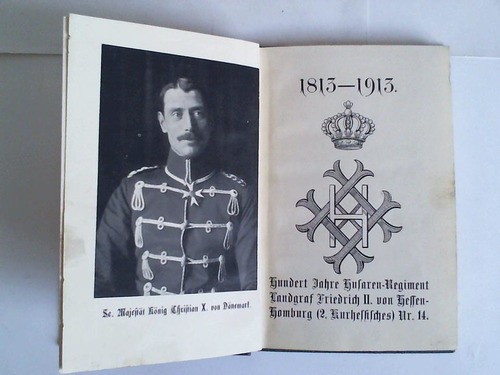 Hessen-Homburg Husaren - 1813-1913. Hundert Jahre Husaren-Regiment Landgraf Friedrich II. von Hessen-Homburg (2. Kurhessisches) Nr. 14
