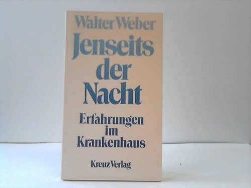 Weber, Walter - Jenseits der Nacht. Erfahrungen im Krankenhaus
