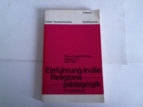 Drger, Hans Joachim/Lott, Jrgen/Otto, Gert - Einfhrung in die Religionspdagogik. Ein Arbeitsbuch