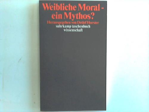 Horster, Detlef - Weibliche Moral - ein Mythos?