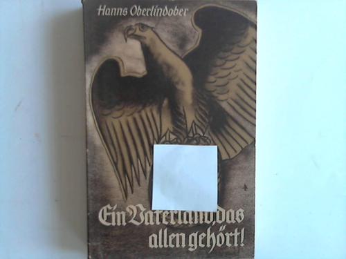Oberlindober, Hanns - Ein Vaterland, das allen gehrt! Briefe an Zeitgenossen aus zwlf Kampfjahren