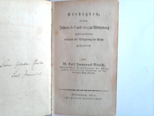 Nitzsch, M. Karl Immanuel - Predigten, in den Jahren 1813 und 1814 zu Wittenberg grtentheils whrend der Belagerung der Stadt gehalten