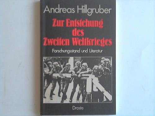 Hillgruber, Andreas - Zur Entstehung des Zweiten Weltkrieges. Forschungsstand und Literatur. Mit einer Chronik der Ereignisse September-Dezember 1939