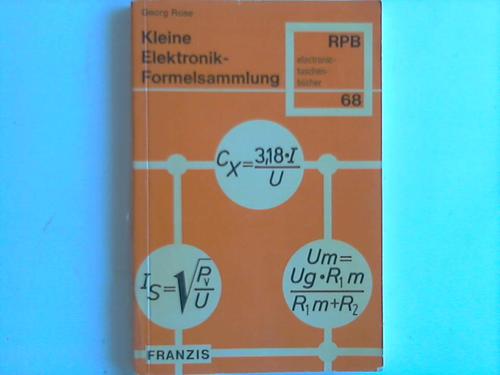 Rose, Georg - Kleine Elektronik-Formelsammlung