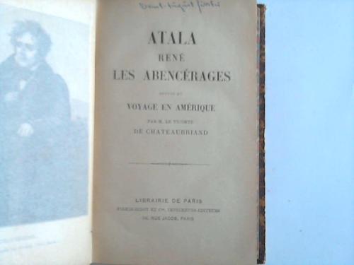 Chateaubriand, Francois-Ren de - Atala , Ren. Les Abencerages suivis du voyage en amerique