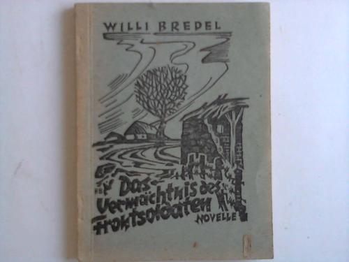 Bredel, Willi - Das Vermchtnis des Frontsoldaten. Novelle