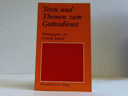 Schmidt, Ludwig (Hrsg.) - Texte und Themen zum Gottesdienst