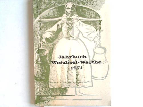 Landsmannschaft Weichsel-Warthe (Hrsg.) - Jahrbuch Weichsel-Warthe 1971