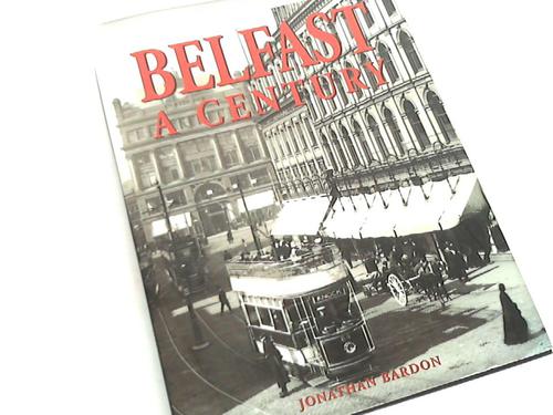Bardon, Jonathan - Belfast. A Century