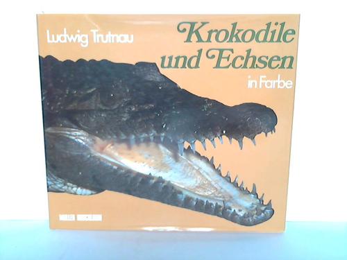 Trutnau, Ludwig - Krokodile und Eidechsen in Farbe