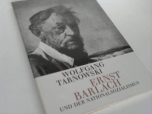 Tarnowski, Wolfgang - Ernst Barlach und der Nationalsozialismus. Ein Abendvortrag gehalten am 20. Oktober 1988 in der Katholischen Akademie Hamburg