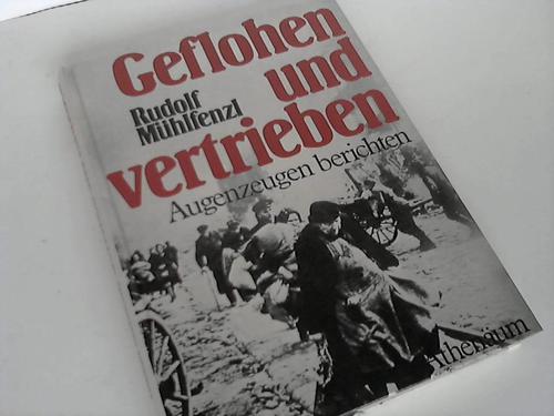 Mhlfrenzl, Rudolf (Hrsg.) - Geflohen und vertrieben. Augenzeugen berichten