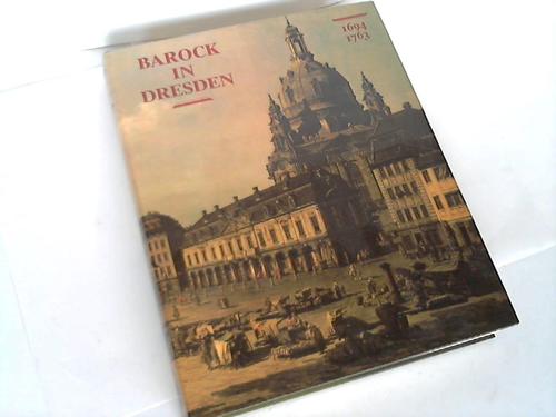 Arnold, Ulli / Schmidt, Werner (Hrsg.) - Barock in Dresden 1694-1763
