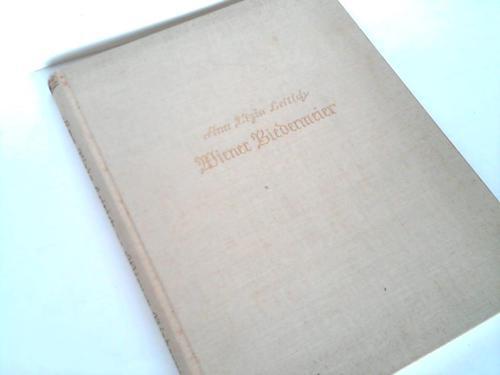 Leitich, Ann Tizia - Wiener Biedermeier. Kultur, Kunst und Leben der alten Kaisertstadt vom Wiener Kongre bis zum Sturmjahr 1848