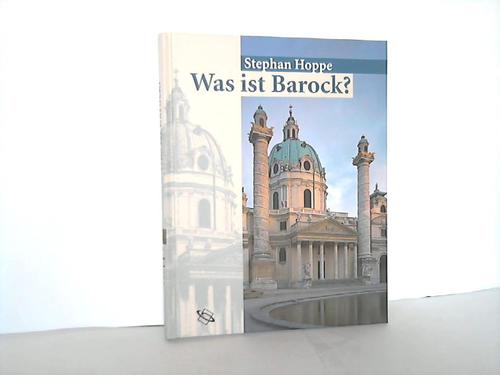 Hoppe, Stephan - Was ist Barok? Architektur und Stdtebau Europas 1580-1770