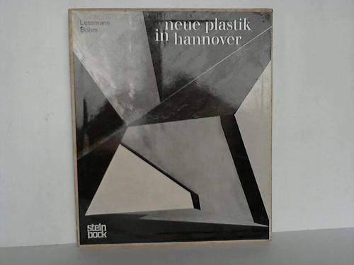 Hannover - Bhm, Ehrtfried - Neue Plastik in Hannover. Kunstsinn - Mzenatentum - Urbane sthetik. Ein Beispiel im Spiegel zweier Jahrzehnte