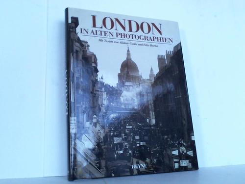 Cooke, Alistair / Barker, Felix - London in alten Photographien 1897-1914