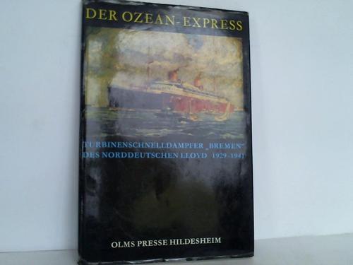 Mertens, Eberhard (Hrsg.) - Der Ozean-Express. Turbinenschnelldampfer Bremen des Norddeutschen Lloyd 1929 - 1941