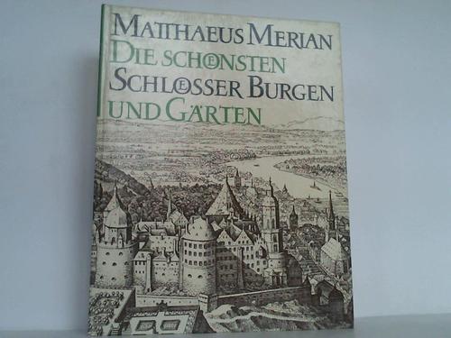 Merian, Matthaeus - Die schnsten Schlsser Burgen und Grten