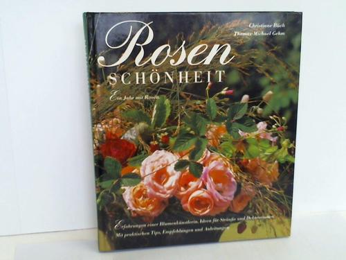 Bch, Christiane - Rosenschnheit. Ein Jahr mit Rosen. Erfahrungen einer Blumenknstlerin. Ideen fr Strue und Dekorationen. Mit praktischen Tips, Empfehlungen und Anleitungen