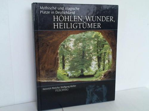 Pleticha, Heinrich/Mller, Wolfgang - Hhlen, Wunder, Heiligtmer. Mythische und magische Pltze in Deutschland