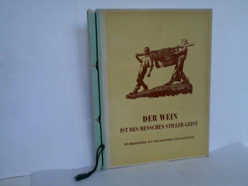 Bischoff, Oskar (Hrsg.) - Der Wein ist des Menschen stiller Geist. Ein Bilderwerk aus Vergangenheit und Gegenwart. Erste Folge