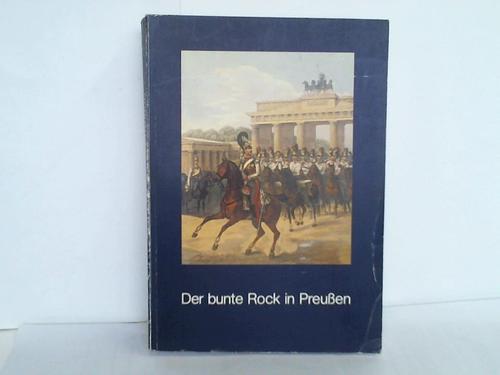 Breckenhagen, Ekhart/Wagner, Gretel - Der bunte Rock in Preuen. Militr- und Ziviluniformen 17. und 20. Jahrhundert in Zeichnungen, Stichen und Photographien aus dem Bestand der Kunstbibliothek Berlin
