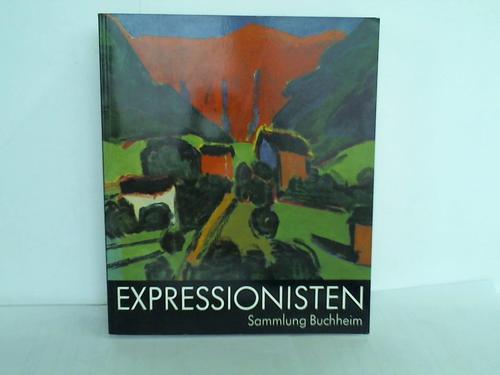 Dube, Wolf-Dieter/Pe, Herbert - Expressionisten - Sammlung Buchheim. Eine Ausstellung der Kunsthalle zu Kiel vom 2. September bis 18. Oktober 1981