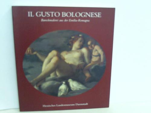 Ebert-Schifferer, Sybille - Il Gusto Bolognese. Barockmalerei aus der Emilia-Romagna