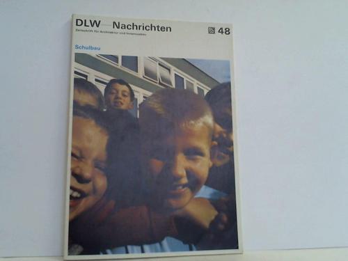 DLW-Aktiengesellschaft (Hrsg.) - DLW-Nachrichten. Zeitschrift fr Architektur und Innenausbau. 33. Jahrgang 1969; Nummer 48: Schulbau
