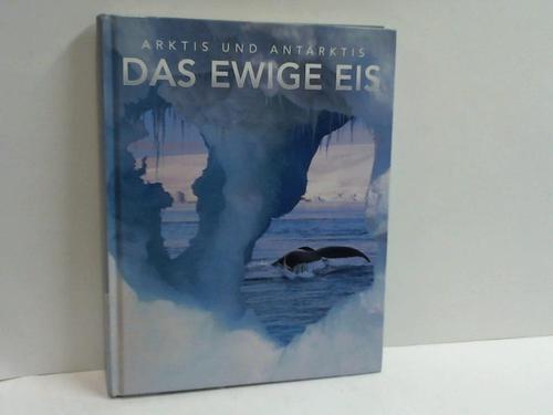 Cheshire, Gerard - Das Ewige Eis. Arktis und Antarktis
