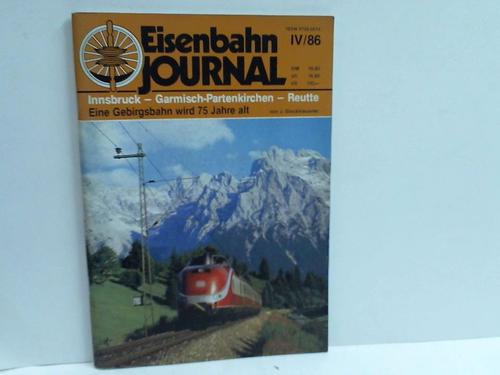Eisenbahn Journal - Heft IV/86: Innsbruck - Garmisch-Partenkirchen - Reutte. Eine Gebirgsbahn wird 75 Jahre alt von J. Stockklausner