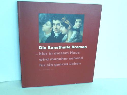 Kunst- und Ausstellungshalle der Bundesrepublik Deutschland GmbH/Kunsthalle Bremen (Hrsg.) - Die Kunsthalle Bremen zu Gast in Bonn. Meisterwerke aus sechs Jahrhunderten