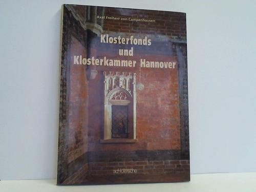 Campenhausen, Axel, Freiherr von (Hrsg.) - Der Allgemeine Hannoversche Klosterfonds und die Klosterkammer Hannover