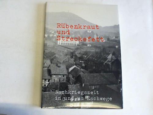 Eschwege - Volkshochschule e.V. - Rbenkraut und Streckefett. Nachkriegszeit in und um Eschwege
