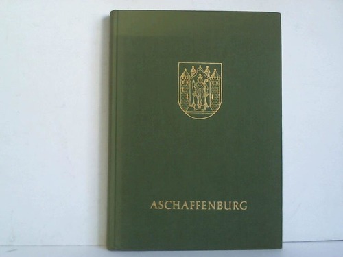 Aschaffenburg - Nagel, Wolfgang Armin / Stadt Aschaffenburg (Hrsg.) - Aschaffenburg. Mittelpunkt des frnkischen Untermaingebietes