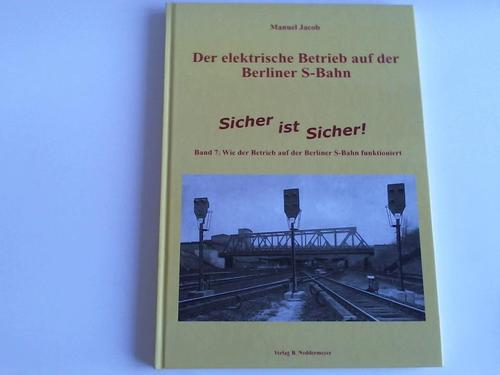 Jacob, Manuel -  Wie der Betrieb auf der Berliner S-Bahn funktioniert