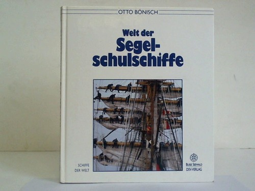 Bnisch, Otto - Schiffe der Welt: Welt der Segelschulschiffe