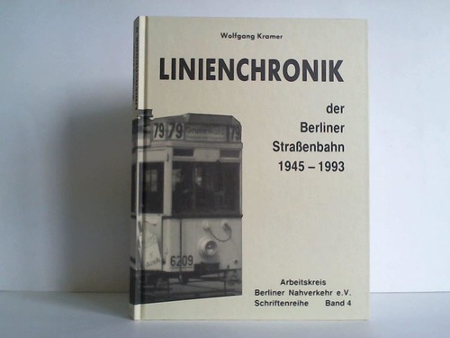 Kramer, Wolfgang - Linienchronik der Berliner Straenbahn 1945 - 1993