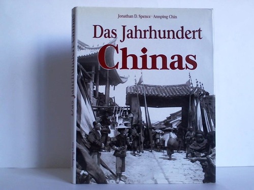 Spence, Jonathan D. / Chin, Annping - Das Jahrhundert Chinas